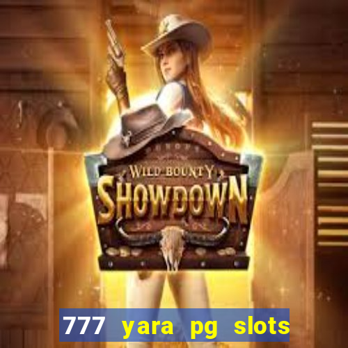 777 yara pg slots paga mesmo